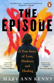 Buy The Episode : A True Story of Loss, Madness and Healing