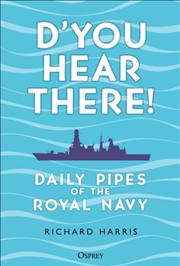 Buy D’you Hear There! : Daily Pipes of the Royal Navy