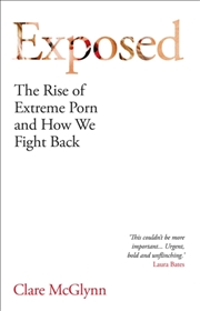 Buy Exposed : The Rise of Extreme Porn and How We Fight Back