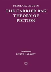 Buy The Carrier Bag Theory of Fiction