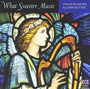 Buy What Sweeter Music - Choral Favourites