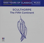 Buy Sculthorpe: The Fifth Continent (1000 Years Of Classical Music, Vol 95)