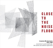 Buy Close To The Noise Floor