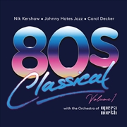 Buy 80's Classical Volume 1 - Nik Kershaw/Johnny Hates Jazz/Carol Decker w The Orchestra Of Opera North