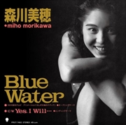 Buy Blue Water / Yes. I Will---