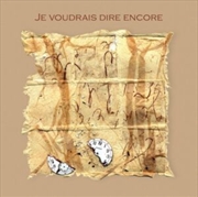 Buy Je Voudrais Dire Encore
