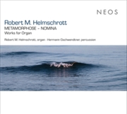 Buy Robert M. Helmschrott: Metamorphose - Nomina - Works For Organ