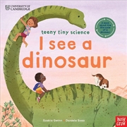 Buy University Of Cambridge: Teeny Tiny Science: I See A Dinosaur