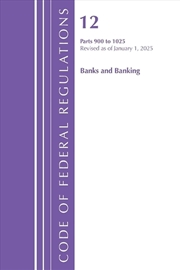 Buy Code of Federal Regulations, Title 12 Banks and Banking 900-1025, Revised as of January 1, 2022