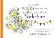 Buy Lovely walks that end with coffee and cake in Yorkshire