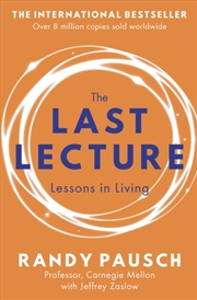 Buy The Last Lecture : Really Achieving Your Childhood Dreams - Lessons in Living
