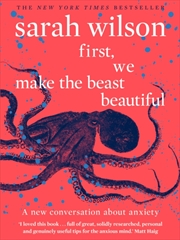 Buy First, We Make the Beast Beautiful : A new conversation about anxiety