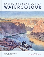 Buy Taking The Fear Out Of Watercolour: Paint With Courage And Confidence