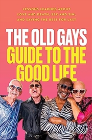 Buy The Old Gays' Guide to the Good Life