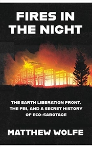 Buy Fires in the Night: The Earth Liberation Front, the FBI and the Hidden Battle to Save the Planet