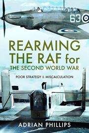 Buy Rearming the RAF for the Second World War: Poor Strategy and Miscalculation