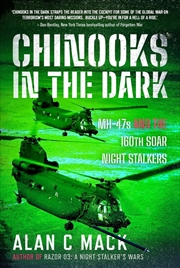 Buy Chinooks in the Dark: MH-47s, And The 160TH SOAR Night Stalkers