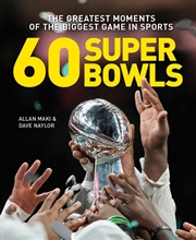 Buy 60 Super Bowls: The Greatest Moments of the Biggest Game in Sports