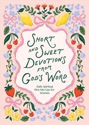 Buy Short and Sweet Devotions from God's Word: Daily Spiritual Pick-Me-Ups for Women