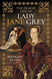 Buy Tragic Life of Lady Jane Grey