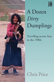 Buy Dozen Dirty Dumplings: Travelling across Asia in the 1980s