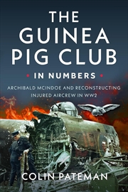 Buy Guinea Pig Club In Numbers: Archibald McIndoe and Reconstructing Injured Aircrew in WW2