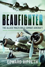 Buy Beaufighter: The Allies' Multi-Role Combat Aircraft