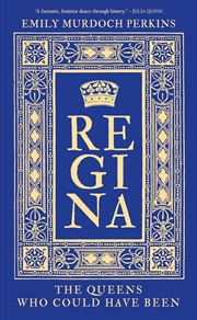 Buy Regina: The Queens Who Could Have Been