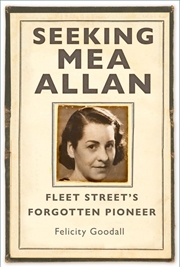 Buy Seeking Mea Allan: Fleet Street's Forgotten Pioneer