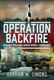Buy Operation Backfire: Britain's Cold War Guided Missile Programme