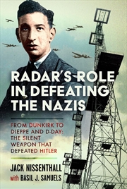 Buy Radar's Role in Defeating the Nazis: From Dunkirk to Dieppe and D-Day: The Silent Weapon That Defeat