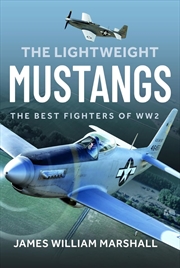 Buy Lightweight Mustangs: The Best Fighters of WW2