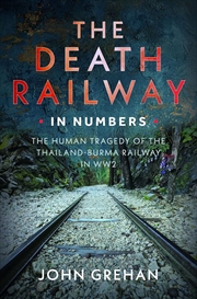 Buy Death Railway in Numbers: The Human Tragedy of the Thailand-Burma Railway in WW2