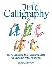 Buy Italic Calligraphy: From Learning the Fundamentals to Dancing with Your Pen