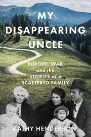 Buy My Disappearing Uncle: Europe, War and the Stories of a Scattered Family