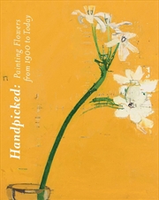 Buy Handpicked: Painting Flowers from 1900 to Today