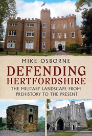 Buy Defending Hertfordshire: The Military Landscape from Prehistory to the Present