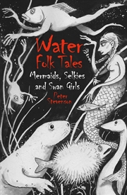Buy Water Folk Tales: Mermaids, Selkies and Swan Girls
