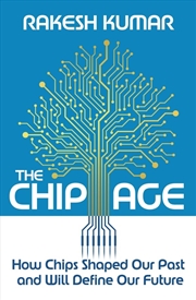 Buy Chip Age: How Chips Shaped Our Past and Will Define Our Future
