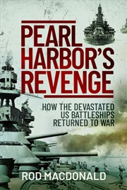 Buy Pearl Harbor's Revenge: How Battleships Sunk or Damaged in 1941 Returned To War