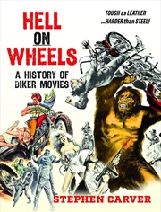 Buy Hell On Wheels: A History of Biker Movies