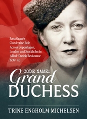 Buy Codename: Grand Duchess: Jutta Graae's clandestine role across Copenhagen, London and Stockholm in A