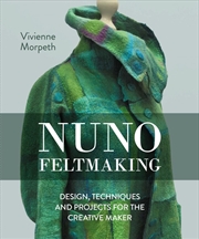 Buy Nuno Feltmaking: Design, Techniques and Projects for the Creative Maker