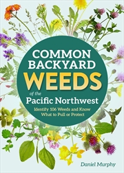 Buy Common Backyard Weeds of the Pacific Northwest