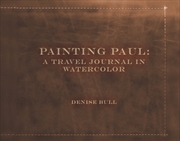 Buy Painting Paul: A Travel Journal in Watercolor