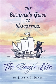 Buy The Believer's Guide to Navigating: The Single Life"