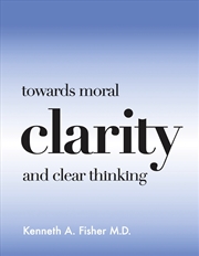 Buy Towards Moral Clarity and Clear Thinking