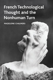 Buy French Technological Thought and the Nonhuman Turn