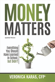 Buy Money Matters: Everything You Should Have Learned in School, but Didn't