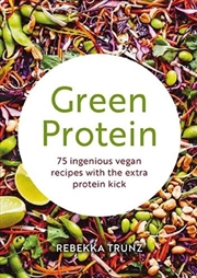 Buy Green Protein: 75 Ingenieous Vegan Recipes with The Extra Protein Kick